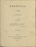 GRENVILLE, George, 1753-1813<br/>Portugal : a poem in two parts / George N. Grenville. - London : printed for Longman, Hurst, Rees, Orme, and Brown, 1812. - VIII, 113 p. ; 28 cm