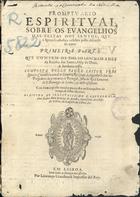 COUTINHO, Inácio, O.P. ca 1590-1647,<br/>Promptuario espiritual sobre os Evangelhos das Festas dos Santos, que a Igreja Catholica celebra pollo discurso do anno : primeira parte : que contem os das solemnidades da Rainha dos Santos, Mãy de Deos, & Senhora nossa / composta pollo Padre Leitor Frey Ignacio Coutinho natural de Coimbra, Religioso da sagrada Ordem dos Pregadores da provincia de Portugal, filho do Real Convento de S. Domingos de Lisboa, & nelle assistente : com hum copioso elencho para todos os Evangelhos do tempo, & festas do anno : dirigida ao Illustrissimo e Reverendissimo senhor Dom Rodrigo de Acunha, dignissimo Arcebispo de Lisboa, do Conselho do Estado. &c.. - Em Lisboa : por Lourenço Craesbeeck Impressor del Rey, 1636. - [8], 294, [76] f. ; 2º (29 cm)