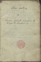 GALVAO, Francisco, ca 1563-?<br/>Obras poeticas / de Francisco Galvão Estribeiro do Duque D. Theodosio II [15--]. - [1], [25] f., enc. ; 17 cm