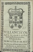 VILANCICOS DA CAPELA DO REI D. JOAO VI NA CELEBRIDADE DA IMACULADA CONCEICAO DA SEMPRE VIRGEM  MAE DE DEUS PADROEIRA DE PORTUGAL<br/>Villancicos da capella do muito alto, & muito poderoso Rey Dom Ioão o VI. N. S. na celebridade da Immaculada Conceição da sempre Virgem M. Mãy de Deos S. N. Padroeira de Portugal. - [Lisboa] : na Officina Craesbeeckiana, 1655. - [6] f. ; 8º (15 cm)