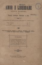 Amor e liberdade : revista quinzenal de ciência, sociologia, literatura e arte / M. Gollen. - S. 1, nº 1 (1 fev. 1904) - s. 1, nº 8 (15 ag. 1904) ;S. 2, nº 1 (1 maio 1905). - Lisboa : Typ. do Comerciante, 1904-1905. - 26 cm