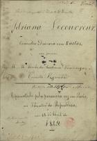 SCRIBE, Eugène, 1791-1861<br/>Adriana Lecouvreur : comedia-drama em 5 actos, em prosa : para se reprezentar no Theatro de D. Fernando; representada pela primeira vez em Paris, no Theatro da Republica, em 14 d´Abril de 1849 / por M. M. Scribe, da Academia Franceza e Ernesto Legouvé 27 de Outubro de 1849. - 71 f., enc. ; 32 cm