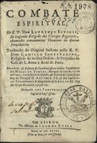 SCUPOLI, Lorenzo, O.SS.T. 1530-1610,<br/>Combate Espiritual / do R. P. Dom Lourenço Scupoli... ; traduzido do original italiano pello R.P. Dom Camillo Sanseverino.... - Segunda Impressam. - Lisboa : na officina de Joam da Costa, 1667. - [32], 215, [7] p. ; 8º (15 cm)