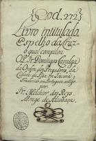 CAVALCA, Domenico, O.P. fl. 1270-1342,<br/>Espelho da Cruz / o qual compilou o reverendo mestre domyngo cavalgua da ordem dos pergudores [i.e. pregadores] da cidade de pisa en toscana... [1476-1525]. - [2], [177], [1] f. (n. linhas variável) : papel, il. color. ; 4º (22 cm)