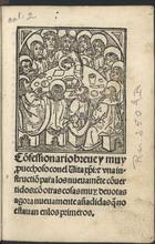 VALTANAS MEJIA, Domingo de, O.P. 1488-1560,<br/>Confessionario breue y muy p[ro]uechoso con el Vita xpi: & vna instructio[n] para los nueuame[n]te co[n]uertidos: co[n] otras cosas muy deuotas agora nueuamente añadidas q[ue] no estauan en los primeros. - En Seuilla : en casa de J. V. [i. é Juan Varela de Salamanca], [entre 1526-1544]. - [52] f. ; 8º (16 cm)