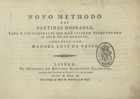 VEIGA, Manuel Luís da, 17---18--<br/>Novo Methodo das Partidas Dobradas, para uso daquelles que naõ tiverem frequentado a Aula do Commercio / composto por Manoel Luis da Veiga. - Lisboa : na Officina de Antonio Rodrigues Galhardo, Impressor dos Conselhos de Guerra, e do Almirantado, 1803. - XV, [1 br.], 120 p. ; 4º oblongo (15x21 cm)