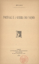 BRUNO, Sampaio, pseud.<br/>Portugal e a guerra das nações / Bruno. - Porto : Chardron, 1906. - VII, 508, [1] p. ; 19 cm