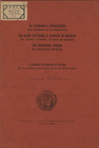 CABREIRA, António, 1868-1953<br/>¿?s Academias e Universidades das nações civilizadas, a propósito do manifesto dos intelectuais almães, a Academia de Sciências de Portugal / António Cabreira. - Lisboa : Academia de Sciencias de Portugal, 1914. - 2 v. ; 22 cm