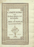 Compendio Da Sphera Material, & Celeste. E Arte De Navegar Speculatiua, & Practica. / Ioannes Nunes Tinoco, Scripsit, et delineauit Anno 1671. - F. [1-125v.], enc. : il. ; 21 cm