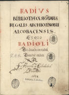 SAO BERNARDO, Bento de, O. Cist. 1621-?,<br/>Radius Bibliothecae Secu[n]dariae Regalis Archicoenobii Alcobacensi / Ex quo Radioli Bis duodecim radiant, Breuiter radiati A Fr[atr]e Anonimo de Castrebhedred. Anno D[omi]ni 1684. - 169 f., enc. : papel ; 29 cm