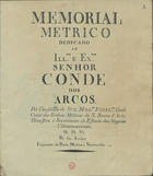 VASCONCELOS, Francisco de Paula Medina e, 1768-1824<br/>Memorial metrico / dedicado ao... Senhor Conde dos Arcos do Conselho de Sua Mag.de Fidel.ma, Grão-Cruz da Ordem Militar de S. Bento dAviz, Ministro e Secretario de Estado dos Negocios Ultramarinos... por seu author Francisco de Paula Medina e Vasconcellos [1806-1824]. - [8] f.,enc. ; 22 cm