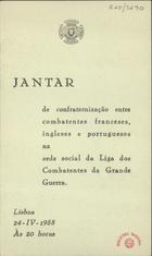 LIGA DOS COMBATENTES DA GRANDE GUERRA<br/>Jantar de confraternização entre combatentes [...] : ementa / Liga dos Combatentes da Grande Guerra 1958. - [4] p. ; 16 x 10 cm