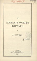 O movimento operario britannico e a guerra. - Londres : Na Typ. de Eyre e Spottiswoode, 1914. - 14 p. ; 25 cm