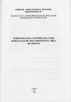 RESENDE, Jorge Manuel<br/>Terminologia controlada para indexação de documentos na área do design / Jorge Manuel Resende, José Ventura, Eduardo Duarte. - Lisboa : Inst. da Biblioteca Nacional e do Livro, 1996. - 13 p. ; 30 cm