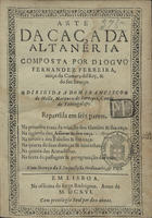 FERREIRA, Diogo Fernandes, 1546-ca 1616<br/>Arte da caça da altaneria / composta por Dioguo Fernandez Ferreira, moço da Camara del Rey, & do seu serviço : dirigida a Dom Francisco de Mello, Marquez de Ferreyra, Conde de Tentugal &c : repartida em seis partes : na primeira trata da criação dos Gaviães & sua caça : na segunda dos Assores & sua caça : na terceira dos Falcões & sua caça : na quarta de suas doenças & mezinhas : na quinta das Armadilhas : na sexta da passagem & peregrinação das aves. - Em Lisboa : na officina de Jorge Rodriguez, 1616. - [6], 118, [2] f. ; 4º (19 cm)