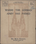 Where the german army has passed : including the British, French & Belgian official reports on the german atrocities : illustrated with 58 special photographs. - London (Fleet Street) : The Daily Chronicle, 1915. - 66 p. : principalmente il., p&b ; 32x26 cm