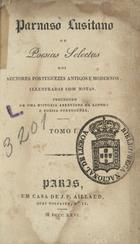 Parnaso lusitano ou poesias selectas dos autores portuguezes antigos e modernos, illustradas com notas. - [1ª ed.]. - Paris : J. P. Aillaud, 1826-1834. - 6 v. ; 11 cm