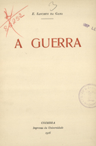 GAMA, Eugénio Sanches da, 1864-1933<br/>A guerra / E. Sanches da Gama. - [S.l. : s.n.], 1916 (Coimbra : : Imp. da Universidade). - 9 p. ; 22 cm