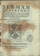 RESSURREICAO, António da, O.P. 15---1637,<br/>Sermam que pregou o Padre Doutor Frey Antonio da Resurreyçam... no auto da fee que se celebrou na... cidade [de Coimbra] a seis de Maio de 1629. - Em Coimbra : na Officina de Diogo Gomez de Loureyro Impressor da Vniuersidade, 1629. - [4], 26, [2 br.] p. ; 4º (20 cm)