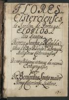 SOTTOMAIOR, Bernardino, O. Cist. fl. 16--,<br/>Flores cistercienses do Jardim de Portugal / Bernardino Sottomaior [1601-1700]. - [3], [143], [3] f. (16 linhas) : papel ; 8º (15 cm)