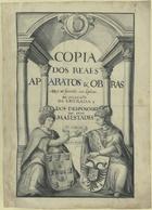 REIS, João dos, S.J. 1639-1691,<br/>Copia dos reaes aparatos e obras que se ficeram em Lixboa na occasiam da entrada e dos desposorios de Suas Majestades : Imago Ulysseae exultantis in adventu Ser[enissi]mae Portugalliae Regina Mariae Sophiae / depicta et repraesentata manu et penicillo P. Joannis a Regibus S.J. Potent[issi]mi Regis Lusitaniae mathematici [1687?]. - [34] f., enc. : todo il. ; 66 cm