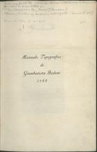 BODONI, Giambattista, 1740-1813<br/>Manuale tipografico di Giambatista Bodoni 1788. - [Parma] : [Giambattista Bodoni], 1788. - 2 partes ([154], [30]) p. ; 4º (22 cm)