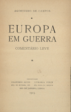 CAMPOS, Agostinho de, 1870-1944<br/>Europa em guerra. - Rio de Janeiro : Francisco Alves [deposit.], 1915. - [6] f., 370 p. ; 19 cm