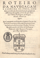 REIMAO, Gaspar Ferreira, fl. 1612<br/>Roteiro da nauegaçam e carreira da India, com seus caminhos, & derrotas, sinaes, & aguageis, & differenças da agullha: tirado do que escreueo Vicente Rodrigues, & Dioguo Afonso pilotos antiguos. Agora nouamente acrescentado a viagem de Goa por dentro de Saõ Lourenço, & Moçambique, & outras muitas cousas, & aduertencias / por Guaspar Ferreira Reymão.... - Em Lisboa : por Pedro Crasbeeck, 1612. - [3, 1 br.], 52 f., 4 mapas desdobr. color. : il. ; 4º (20 cm)