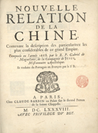 MAGALHAES, Gabriel de, S.J. 1609-1677,<br/>Nouvelle Relation de la Chine, contenant la description des particularitez les plus considerables de ce grand Empire. / Composée en l année 1668. Par le R. P. Gabriel de Magaillans, de la Compagnie de Jesus, Missionaire Apostolique. ;  Et traduit du Portugais en François par le Sr B. [Bernout]. - A Paris : chez Claude Barbin, 1688. - [24], 385, [10] p. ; 4º (25 cm)