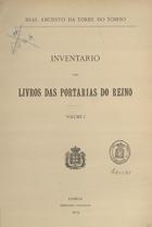 Inventário dos Livros das Portarias do Reino / Real Archivo da Torre do Tombo. - Lisboa : Imprensa Nacional, 1909-1912. - 2 v. ; 34 cm