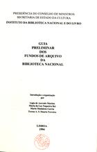 Guia preliminar dos fundos de arquivo da Biblioteca Nacional / introd. e org. Lígia de Azevedo Martins... [et al.]. - Lisboa : IBNL, 1994. - 351 p. ; 24 cm. - (Fundos da Biblioteca Nacional. Arquivos ; 1)