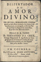 CRUS, Fernando da<br/>Despertador do Amor Divino... / Fernando da Crus. - Coimbra : Off. de João Antunes 1698. - 1 v. ; 15 cm