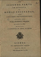 Segunda parte em resposta às modas escusadas, e aos costumes reprehensiveis / composta por huma filosofica belleza. - Lisboa : na Impressão Regia, 1806. - [4], 12 p. ; 4º (21 cm)