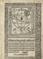 FERNANDEZ DE ENCISO, Martín, 15--<br/>Suma de geographia q[ue] trata de todas las partidas e prouincias del mundo: en especial delas indias. & trata largame[n]te del arte del marear: juntame[n]te con la espera en roma[n]ce con el regimie[n]to del sol e del norte... / Martín ferna[n]dez denciso. - Seuilla : por Iacobo cro[m]berger alema[n], 1519. - [75] f. : il. ; 2º (30 cm)