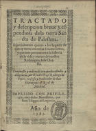 RODRIGO de Yepes, Jer. 15--,<br/>Tractado y descripcion breue y cõpendiosa de la tierra Sancta de Palestina ... / compuesto y ordenado ... por ... Fray Rodrigo de Yepes ... - Madrid : por Iuan Iñiguez de Lequerica, 1583. - 88, [3] f. ; 4º