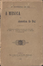 SA, Bernardo Valentim Moreira de, 1853-1924<br/>A musica na America do Sul / B. Moreira de Sá. - Porto : Typ. a vapor de José da Silva Mendonça, 1898. - 22 p. ; 19 cm