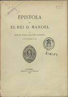 PORTUGAL. Rei, 1495-1521 (Manuel I)<br/>Epistola de el-rei D. Manoel ao doge de Veneza, Agostinho Barbadico 22 de fevereiro de 1501 / [ed. lit. Eugénio do Canto]. - Coimbra : Imprensa da Universidade, 1907. - [8] f. ; 22 cm