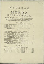 RELACAO DA MOEDA ESPANHOLA<br/>Relação da Moeda Hespanhola : Valor da Moeda Hespanhola, reduzida em reis Portuguezes, para uso dos Nacionaes na compra dos generos pelas Tropas do Exercito de S.M. o Imperador e Rei. - [Lisboa] : [s.n.], [1807]. - [1, 3 br.] p. ; 2º (31 cm)