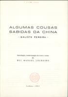 PEREIRA, Galiote, 1510/1520-?<br/>Algumas cousas sabidas da China / Galiote Pereira ; introd., modernização do texto e notas de Rui Manuel Loureiro. - Lisboa : Comissão Nacional para as Comemorações dos Descobrimentos Portugueses, 1992. - 63 p. : il. ; 25 cm