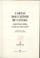 VIEIRA, Cristóvão, fl. 1500<br/>Cartas dos cativos de Cantão : Cristóvão Vieira e Vasco Calvo (1524?) / introdução leitura e notas de Rui Manuel Loureiro. - Macau : Instituto Cultural, 1992. - 113 p. ; 23 cm. - (Documentos & ensaios ; 3)