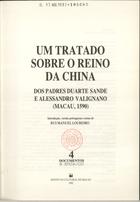 SANDE, Duarte de, S.J. 1547-1600,<br/>Um tratado sobre o reino da China dos padres Duarte Sande e Alessandro Valignano (Macau, 1590) / introd., versão portuguesa e notas de Rui Manuel Loureiro. - Macau : Instituto Cultural, 1992. - 115 p. : il. ; 23 cm. - (Documentos & ensaios ; 4)