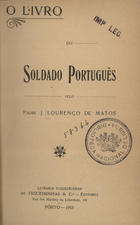 MATOS, J. Lourenço de, 1893-1916<br/>O livro do soldado português / J. Lourenço de Matos. - Porto : Livraria Figueirinhas, 1915. - 138, IV p. ; 18 cm