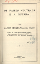 BRUCE, James<br/>Os paizes neutraes e a guerra / James Bryce. - London : Harrigon, 1915. - 11 p. ; 23 cm