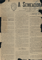 A semeadora / propr. Emprêsa de Propaganda Feminista e Defêsa dos Direitos da Mulher ; ed. Antonia Bermudez ; adm. A. Benicio. - A. 1, nº 1 (ag. 1915) - a. 3, nº 36 (dez. 1918). - Lisboa : Empresa de Propaganda Feminista e Defesa dos Direitos da Mulher, 1915-1918. - 46 cm