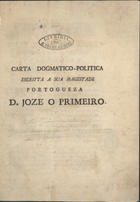 MOUTINHO, João, 1698-?<br/>Carta dogmatico-politica escritta a sua Magestade Portogueza D. Jozé o Primeiro. - [Florença] : [Vespasiano Paperini], [1755]. - 192 p. ; 4º (26 cm)