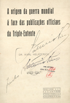 HELFFERICH, Karl, 1872-1924<br/>A origem da guerra mundial á face das publicações officiaes da Triple-Entente / Karl Helfferich. - Lisboa : Tip La Bécarre, [1918]. - 42 p. ; 24 cm