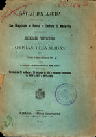 Asylo da Ajuda sob a protecção de Sua Magestade a Rainha a Senhora D. Maria Pia : gerencia de... / Sociedade Protectora das Orphãs Desvalidas. - 1896/1898 (1899) -1900/1901 (1902). - Lisboa : A Liberal - Off. Tup., 1899-1902. - 22 cm