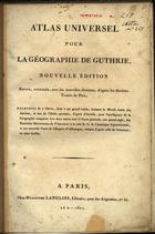 GUTHRIE, William, 1708-1770<br/>Atlas universel pour la géographie de Guthrie. - Nouvelle édition revue, corrigée, avec les nouvelles divisions, daprès les derniers Traités de Paix. - Paris : Chez Hyacinthe Langlois, 1802. - 1 atlas, 2 p., 29 mapas : grav., traçados color. ; 36 cm