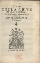 MACHIAVELLI, Niccoló, 1469-1527<br/>Libro della arte della guerra. - In Firenza : [s.n.]d1551 (Stampato in Firenze : : per li Giunti, 1551). - 4º