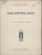 CUNHA, Alfredo da, 1863-1942<br/>Camillo Castello Branco, jornalista / Alfredo da Cunha. - Lisboa : Casa Ventura Arantes, 1925. - 44 p. ; 28 cm